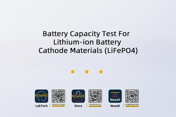 Battery Capacity Test for Lithium-ion Battery Cathode Materials (LiFePO4)