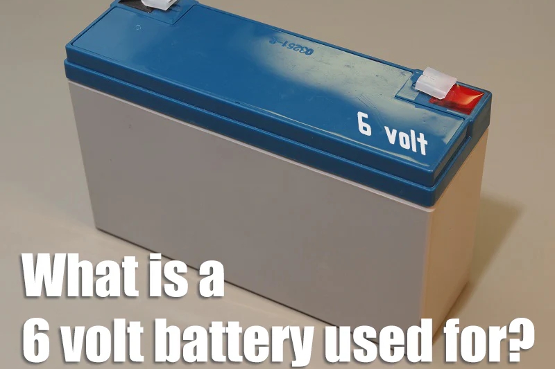What_is_a_6_volt_battery_used_for